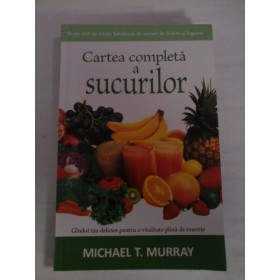 CARTEA COMPLETA A SUCURILOR - MICHAEL T. MURRAY